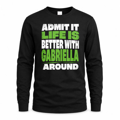 GABRIELLA HP68-K4-189 – Personalized Funny Quote Apparel “Admit It, Life Is Better With NAME Around”