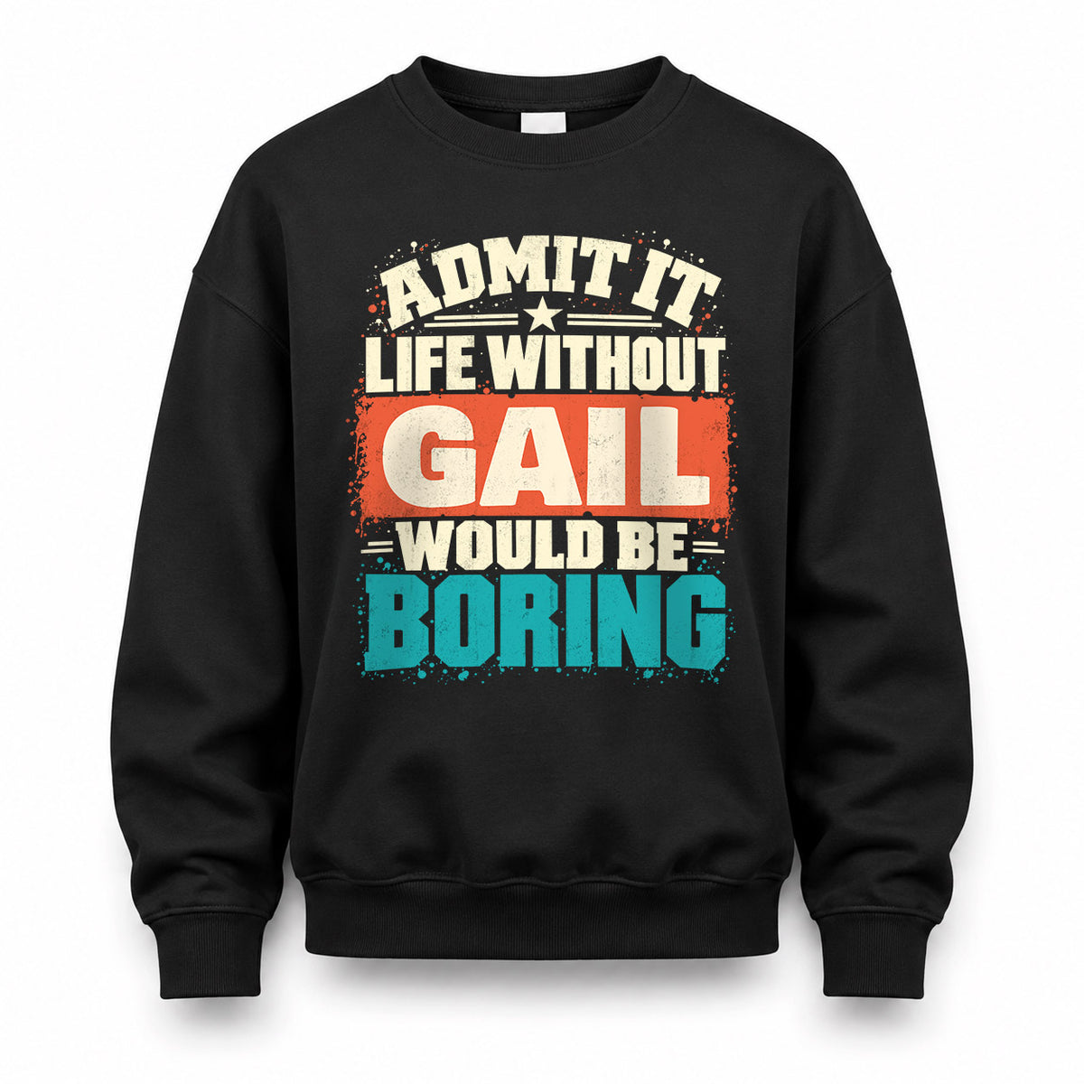 GAIL P02-TH11-226 – Personalized Admit It Life Without [Name] Would Be Boring T-Shirt – Custom Name Funny Gift