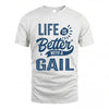 GAIL HH88-K2–Personalized Name Quote T-Shirt Life Is Better With Unisex Gift