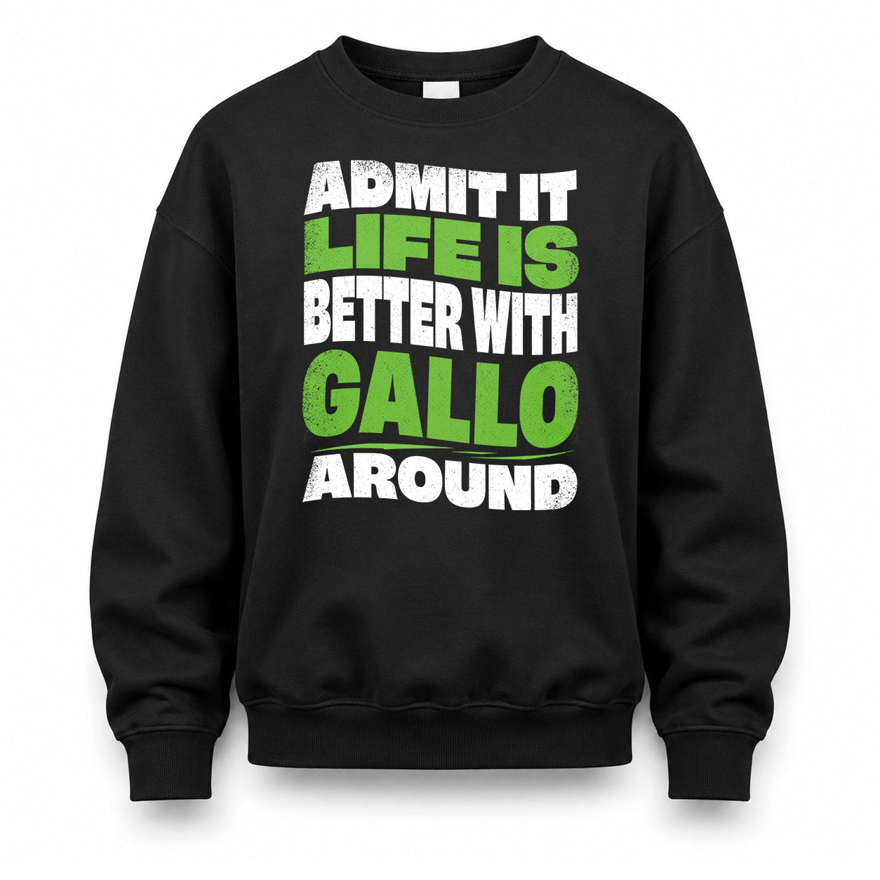 GALLO HP99-K4-189 – Personalized Funny Quote Apparel “Admit It, Life Is Better With NAME Around”