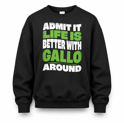 GALLO HP99-K4-189 – Personalized Funny Quote Apparel “Admit It, Life Is Better With NAME Around”