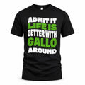 GALLO HP99-K4-189 – Personalized Funny Quote Apparel “Admit It, Life Is Better With NAME Around”