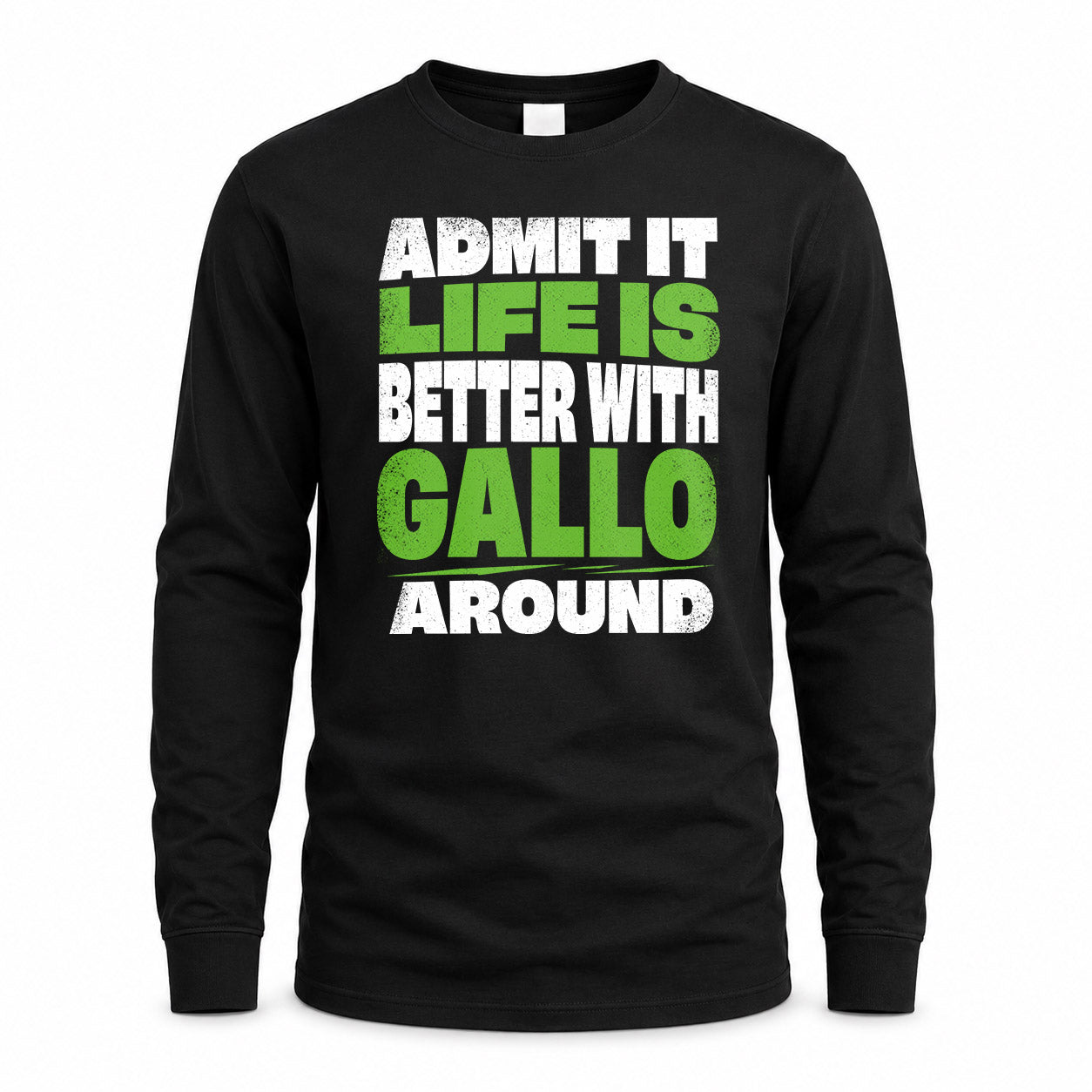 GALLO HP68-K4-189 – Personalized Funny Quote Apparel “Admit It, Life Is Better With NAME Around”