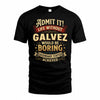 GALVEZ TP65-K5-268–Personalized Funny Quote Apparel “Life Without NAME Would Be Boring”