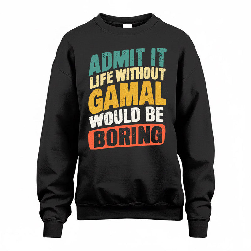 GAMAL TP88-K4-229–Personalized Funny Quote Apparel “Life Without NAME Would Be Boring”