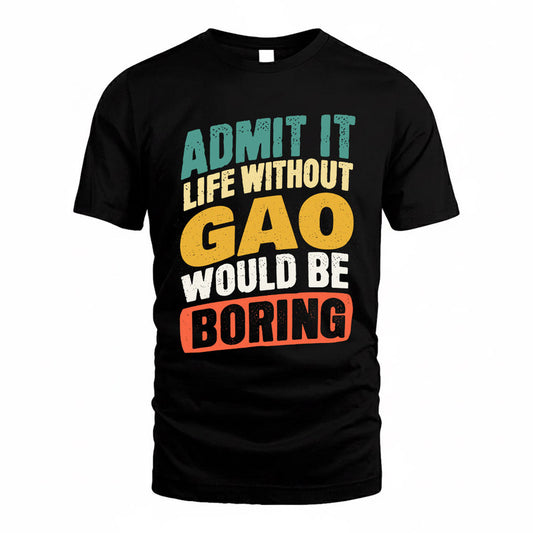 GAO TP88-K4-229–Personalized Funny Quote Apparel “Life Without NAME Would Be Boring”