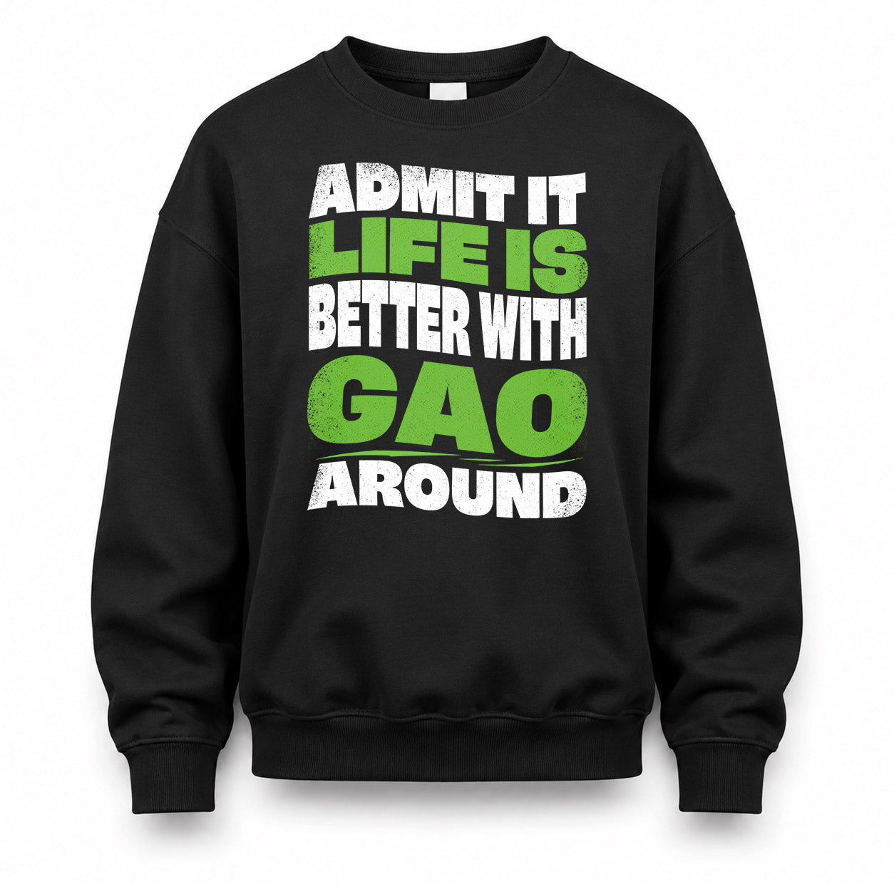 GAO HP99-K4-189 – Personalized Funny Quote Apparel “Admit It, Life Is Better With NAME Around”