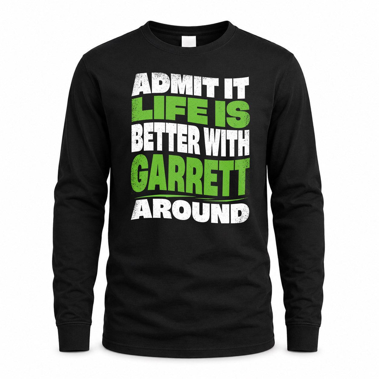 GARRETT HP99-K4-189 – Personalized Funny Quote Apparel “Admit It, Life Is Better With NAME Around”