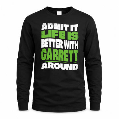 GARRETT HP99-K4-189 – Personalized Funny Quote Apparel “Admit It, Life Is Better With NAME Around”