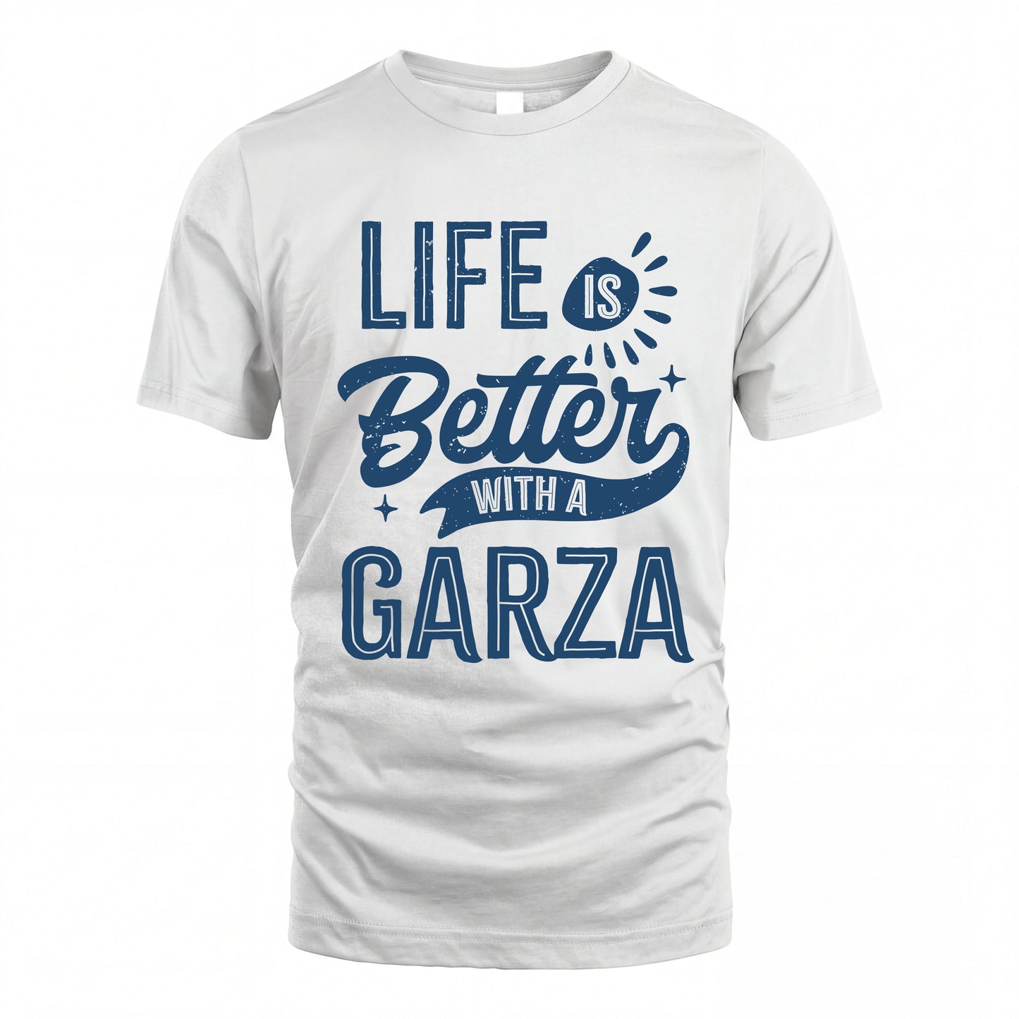 GARZA HH88-K2–Personalized Name Quote T-Shirt Life Is Better With Unisex Gift