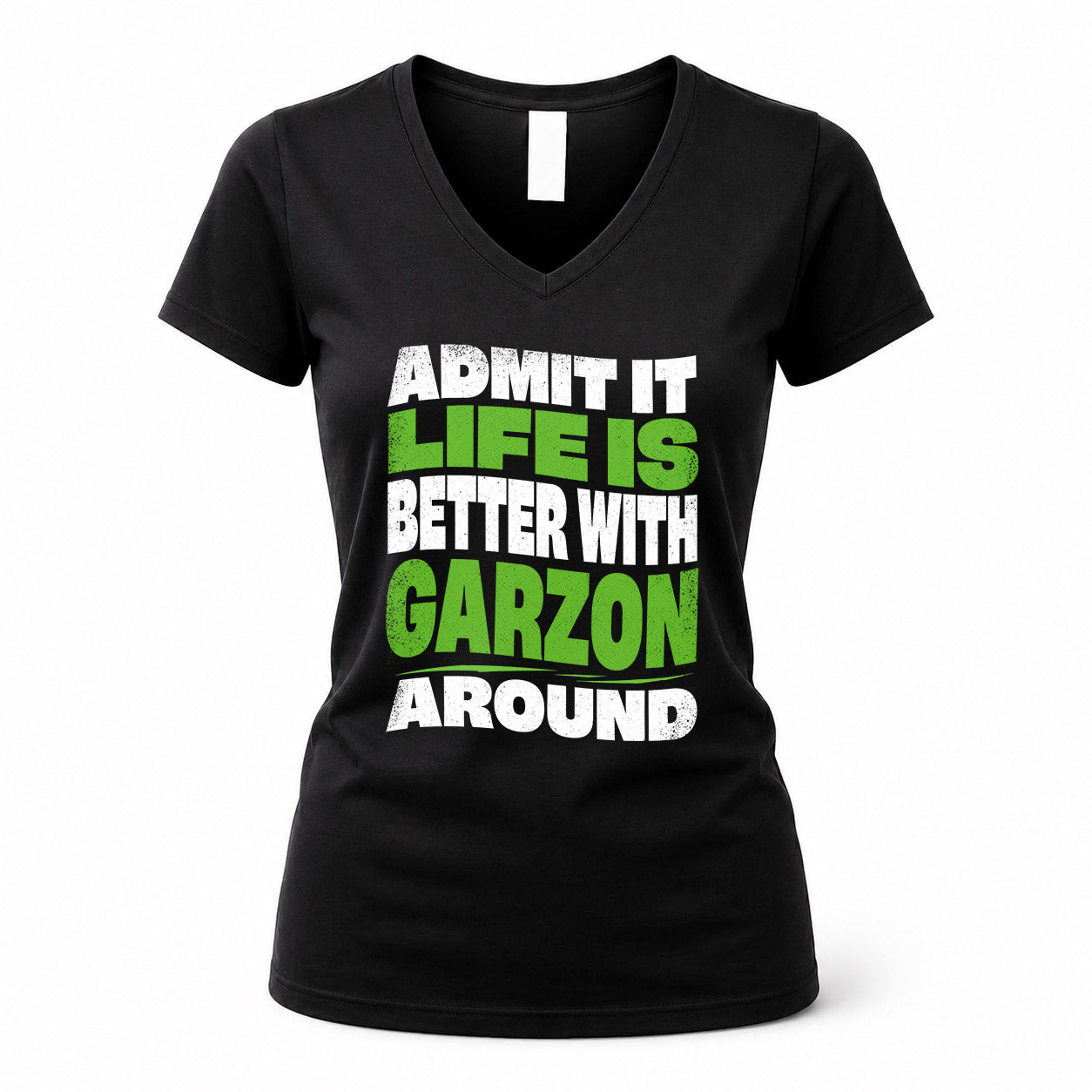 GARZON HP99-K4-189 – Personalized Funny Quote Apparel “Admit It, Life Is Better With NAME Around”
