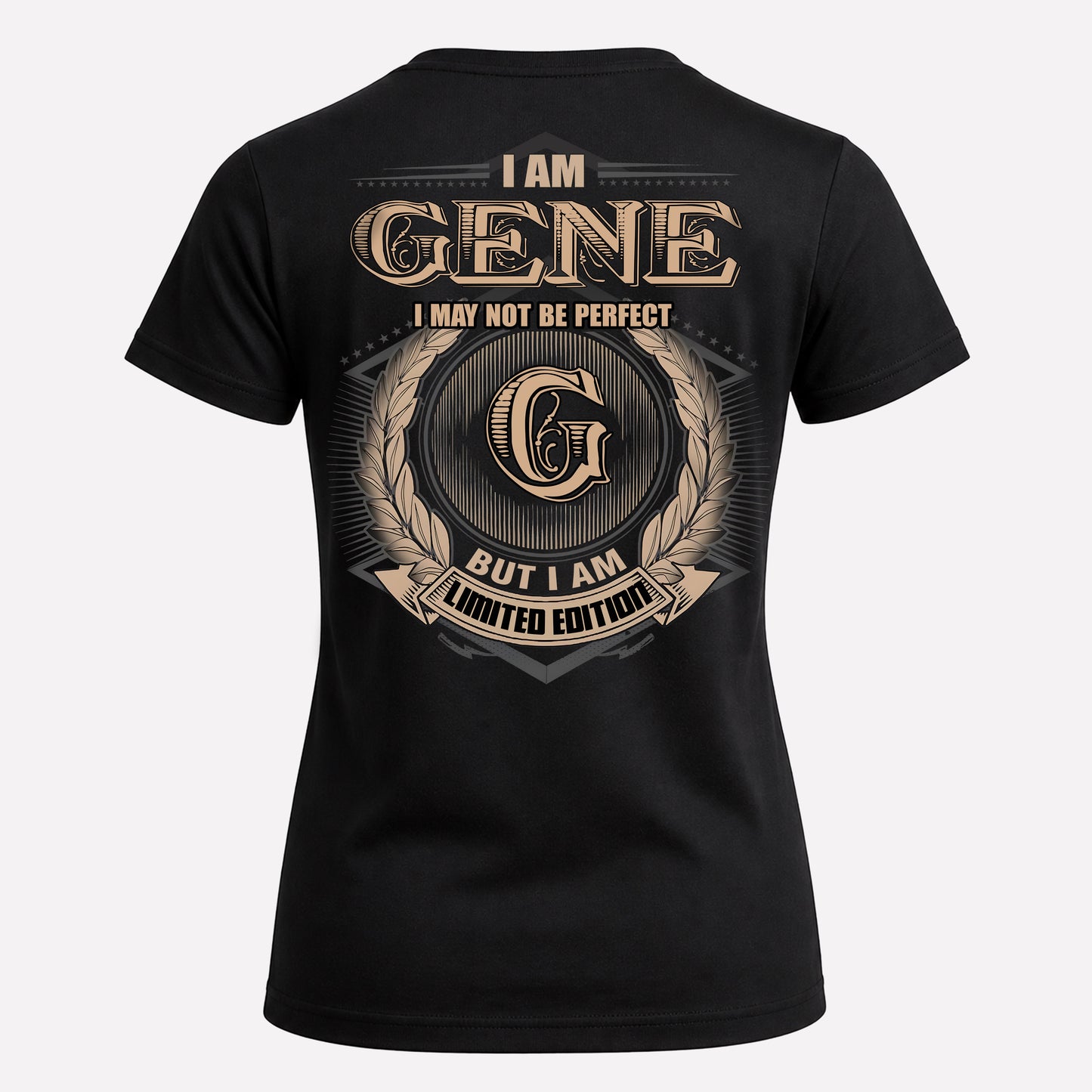 GENE PH55-T25-Personalized Name Quote Apparel “I Am NAME May Not Be Perfect But I Am Limited Edition”