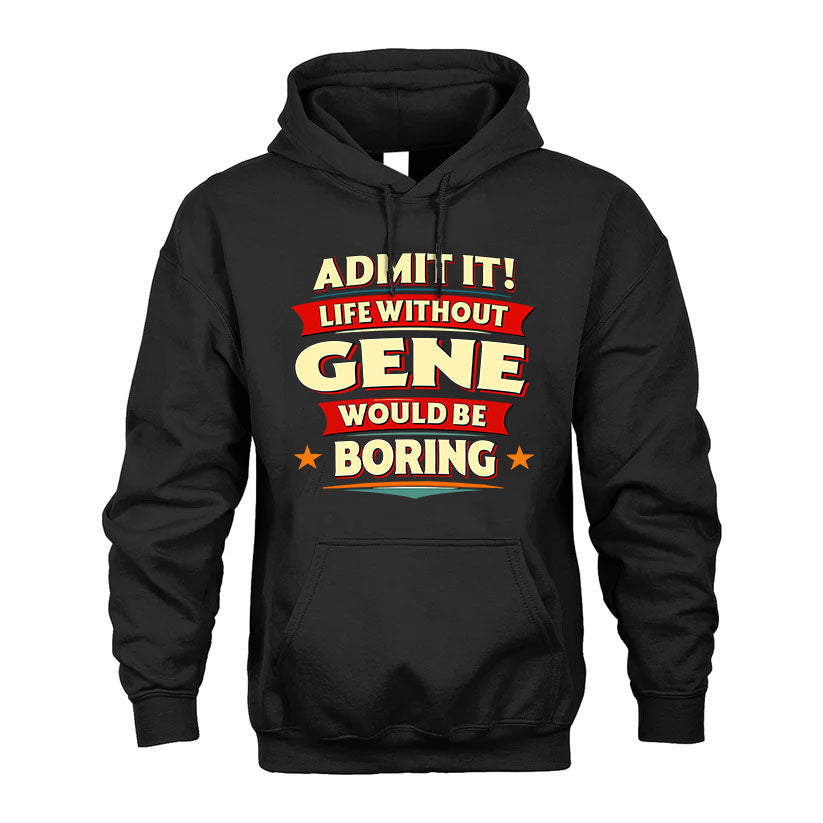 GENE PH88-K2-106–Personalized Funny Quote Apparel “Life Without NAME Would Be Boring”