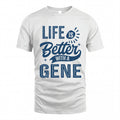 GENE HH88-K2–Personalized Name Quote T-Shirt Life Is Better With Unisex Gift