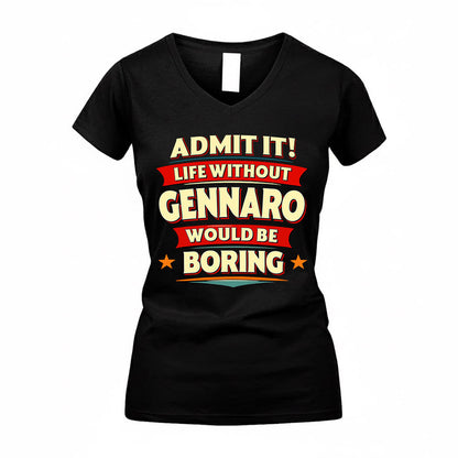 GENNARO  PH88-K2-106–Personalized Funny Quote Apparel “Life Without NAME Would Be Boring”