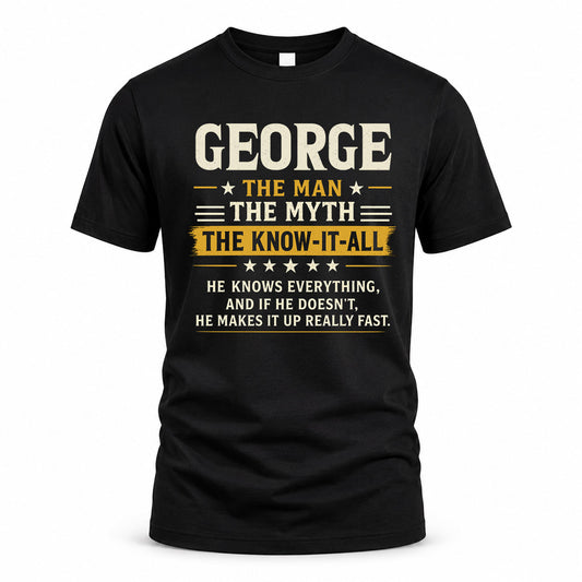 GEORGE TM90-K04-125 - NAME Legendary Know-It-All Personalized Funny Shirt