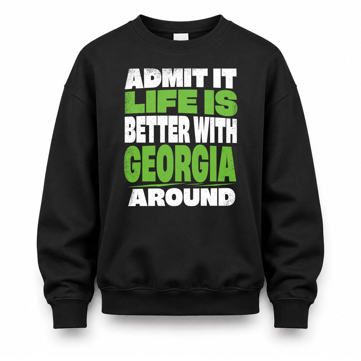 GEORGIA HP68-K4-189 – Personalized Funny Quote Apparel “Admit It, Life Is Better With NAME Around”