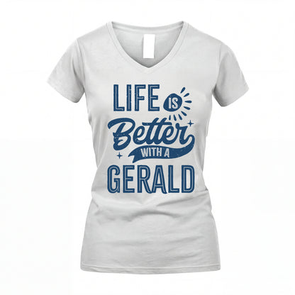 GERALD HH88-K2–Personalized Name Quote T-Shirt Life Is Better With Unisex Gift