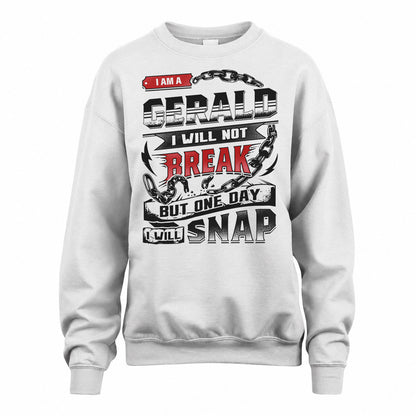 GERALD HP28-K4-129 – Personalized Name Quote T-Shirt “I Will Not Break, But One Day I Will Snap”