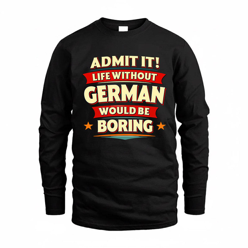 GERMAN  PH88-K2-106–Personalized Funny Quote Apparel “Life Without NAME Would Be Boring”