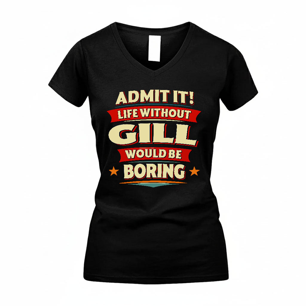 GILL PH88-K2-106–Personalized Funny Quote Apparel “Life Without NAME Would Be Boring”