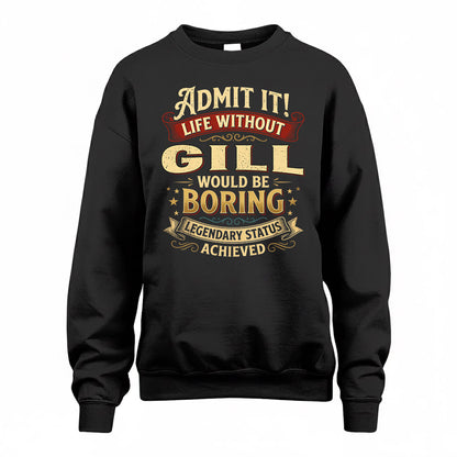GILL TP65-K5-268–Personalized Funny Quote Apparel “Life Without NAME Would Be Boring”