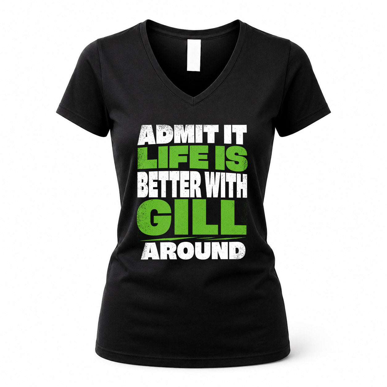 GILL HP68-K4-189 – Personalized Funny Quote Apparel “Admit It, Life Is Better With NAME Around”