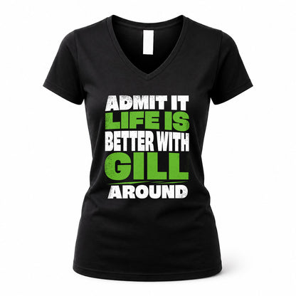 GILL HP68-K4-189 – Personalized Funny Quote Apparel “Admit It, Life Is Better With NAME Around”