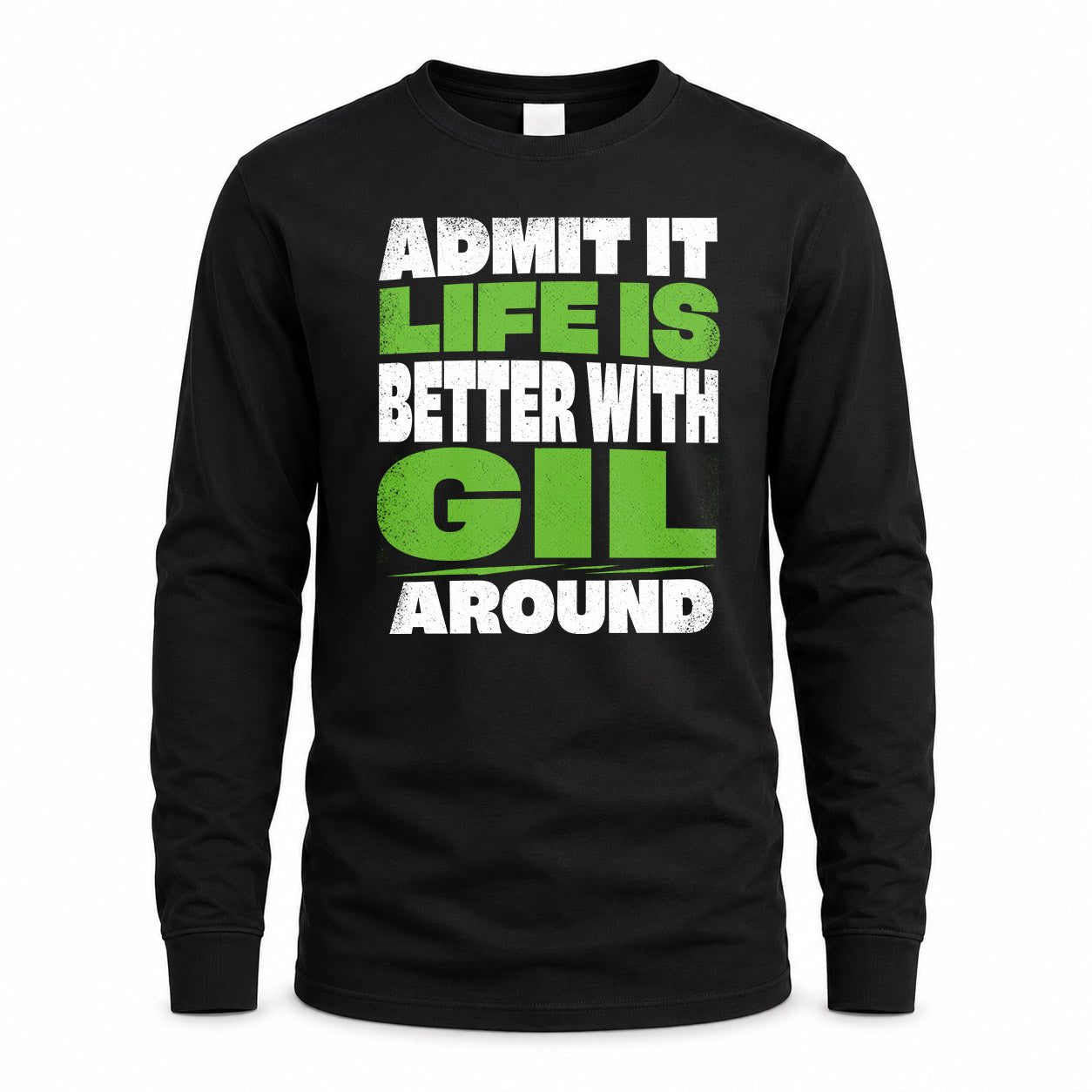 GIL HP68-K4-189 – Personalized Funny Quote Apparel “Admit It, Life Is Better With NAME Around”