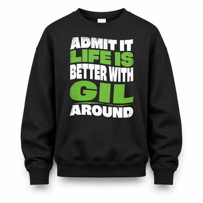 GIL HP99-K4-189 – Personalized Funny Quote Apparel “Admit It, Life Is Better With NAME Around”