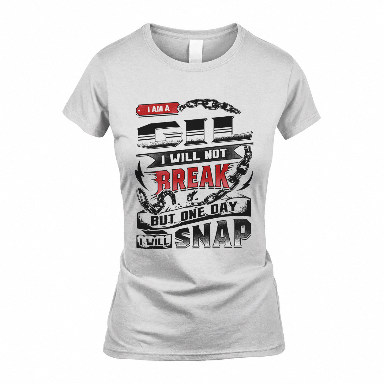 GIL HP28-K4-129 – Personalized Name Quote T-Shirt “I Will Not Break, But One Day I Will Snap”