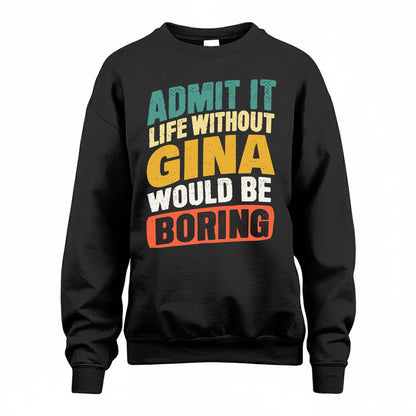 GINA TP88-K4-229–Personalized Funny Quote Apparel “Life Without NAME Would Be Boring”