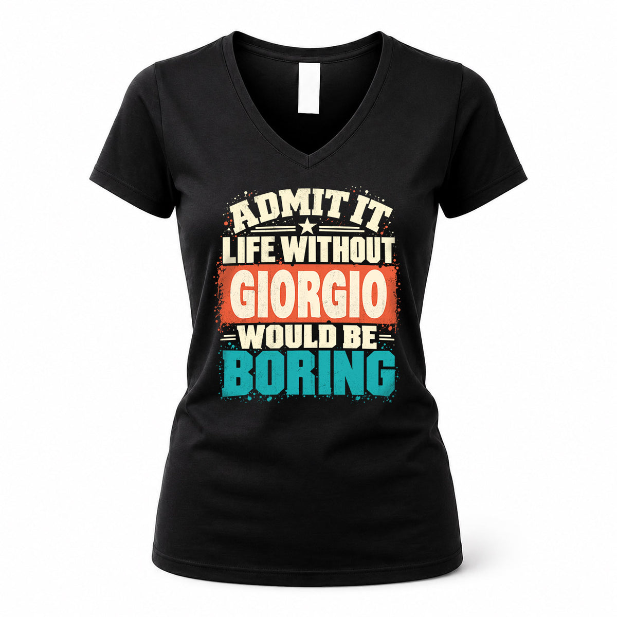 GIORGIO P02-TH11-226 – Personalized Admit It Life Without [Name] Would Be Boring T-Shirt – Custom Name Funny Gift