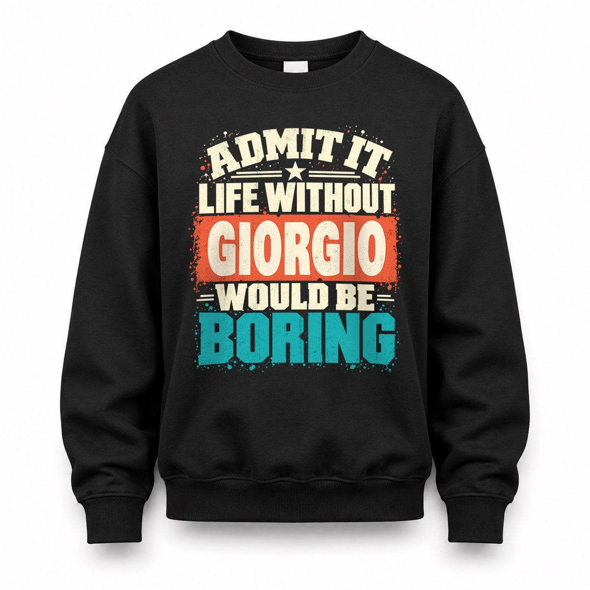 GIORGIO P02-TH11-226 – Personalized Admit It Life Without [Name] Would Be Boring T-Shirt – Custom Name Funny Gift