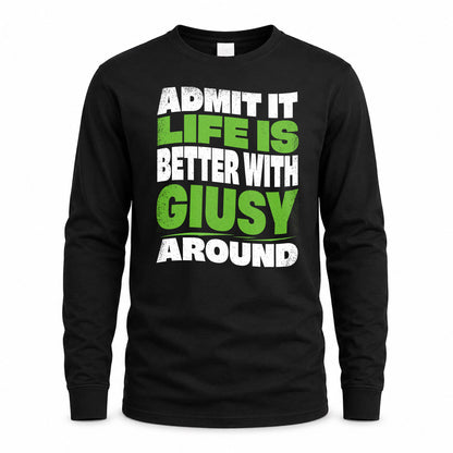 GIUSY HP99-K4-189 – Personalized Funny Quote Apparel “Admit It, Life Is Better With NAME Around”