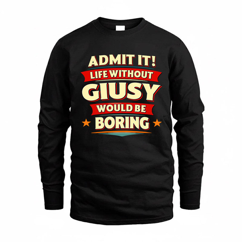 GIUSY  PH88-K2-106–Personalized Funny Quote Apparel “Life Without NAME Would Be Boring”