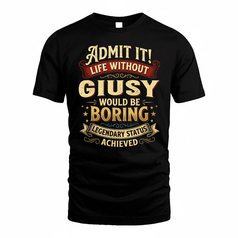 GIUSY TP65-K5-268–Personalized Funny Quote Apparel “Life Without NAME Would Be Boring”
