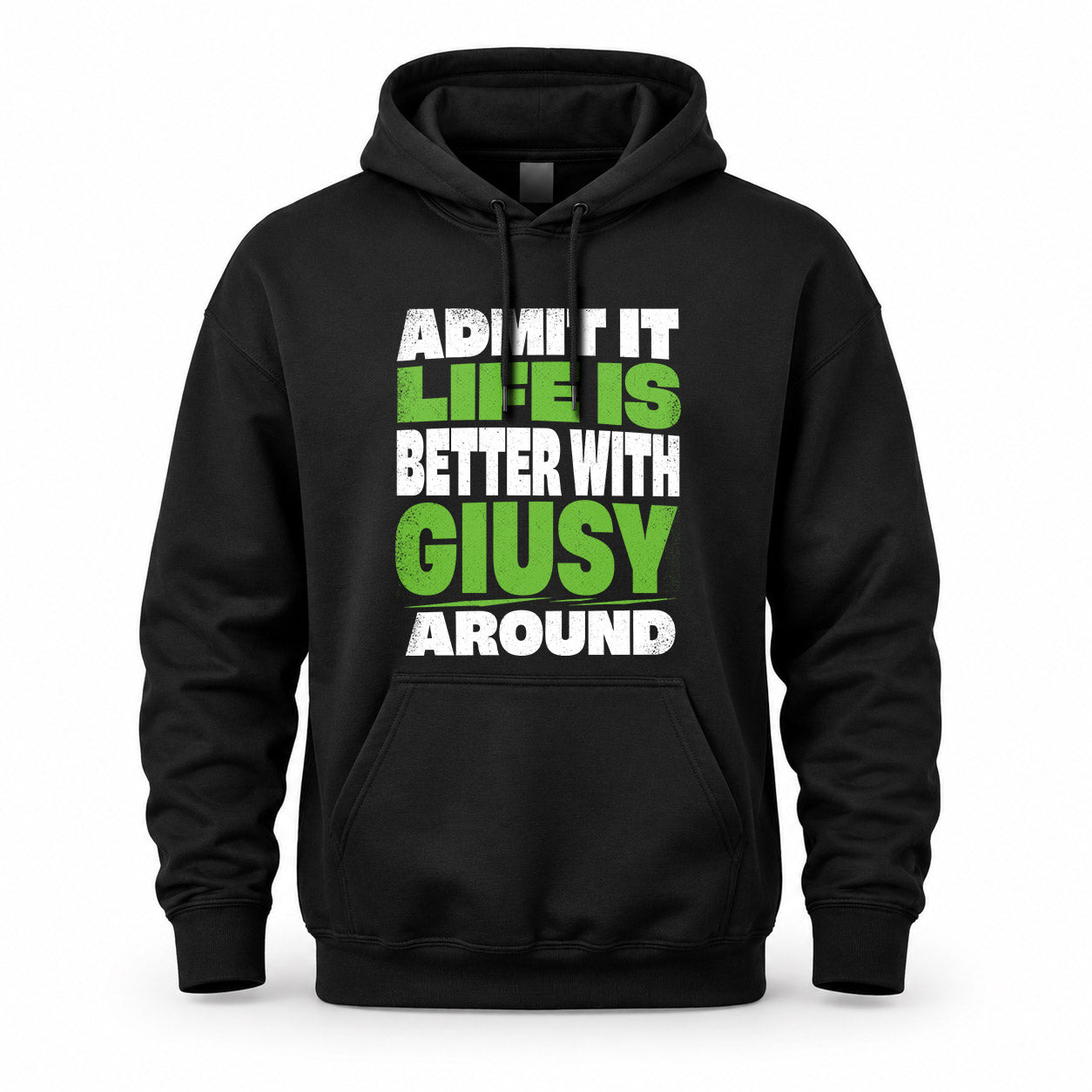 GIUSY HP68-K4-189 – Personalized Funny Quote Apparel “Admit It, Life Is Better With NAME Around”