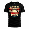 GIUSY  PH88-K2-106–Personalized Funny Quote Apparel “Life Without NAME Would Be Boring”