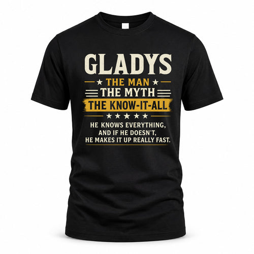 GLADYS TM90-K04-125 - NAME Legendary Know-It-All Personalized Funny Shirt