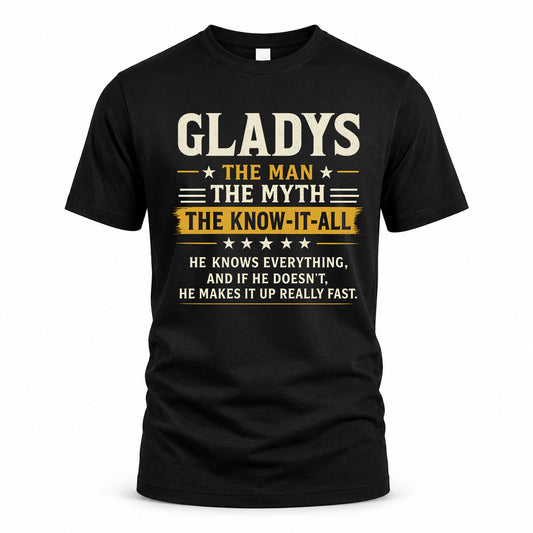 GLADYS TM90-K04-125 - NAME Legendary Know-It-All Personalized Funny Shirt