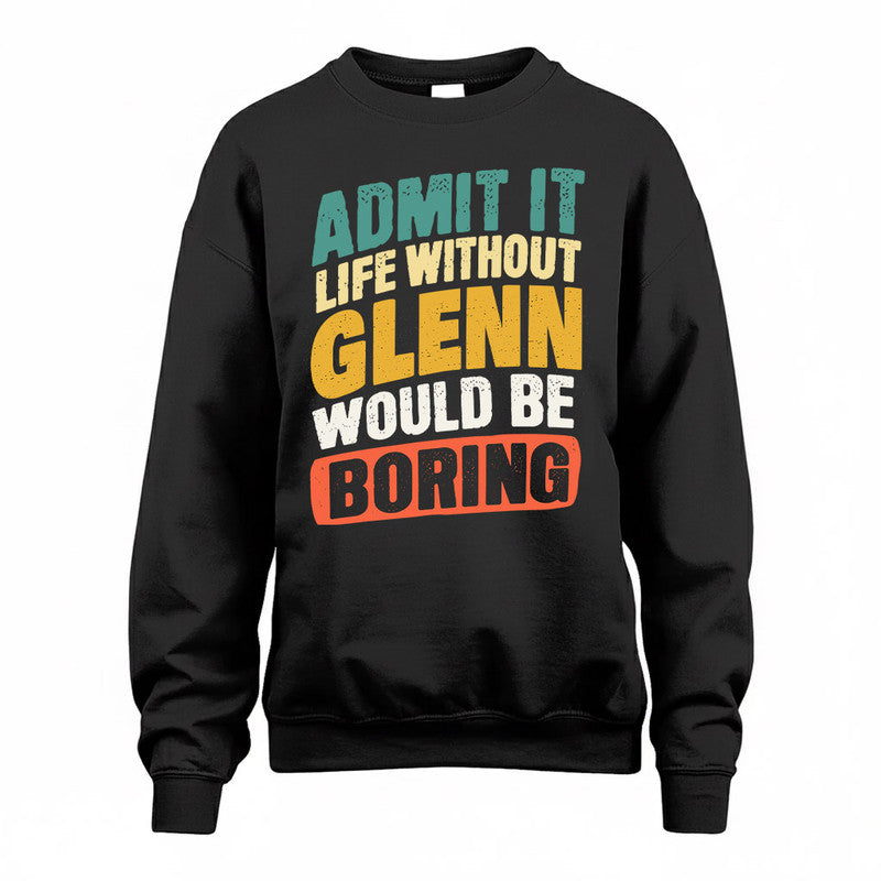 GLENN TP88-K4-229–Personalized Funny Quote Apparel “Life Without NAME Would Be Boring”