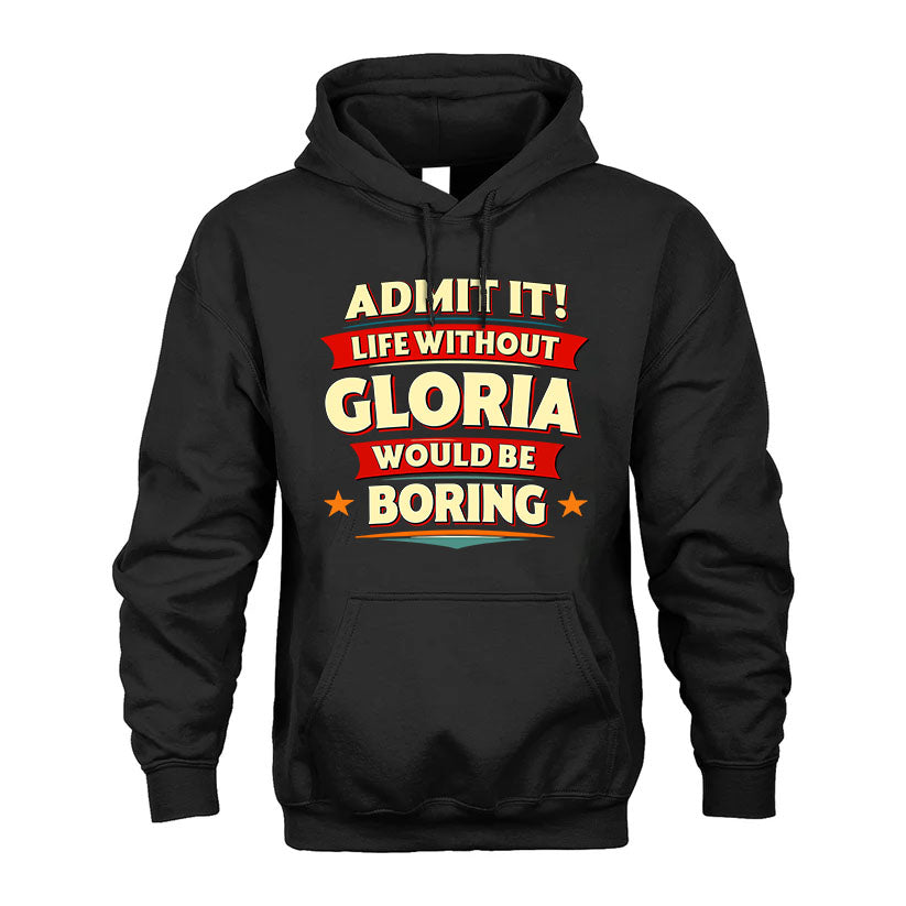 GLORIA PH88-K2-106–Personalized Funny Quote Apparel “Life Without NAME Would Be Boring”