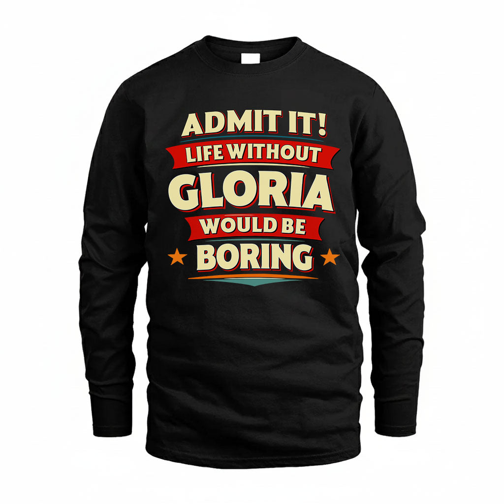 GLORIA PH88-K2-106–Personalized Funny Quote Apparel “Life Without NAME Would Be Boring”
