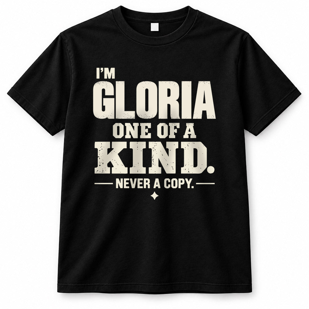 GLORIA P6-K4-228 Personalized Funny Quote Apparel “I’m NAME – One of a Kind, Never a Copy”
