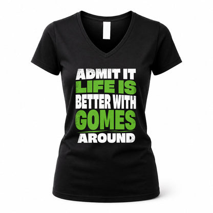 GOMES HP68-K4-189 – Personalized Funny Quote Apparel “Admit It, Life Is Better With NAME Around”