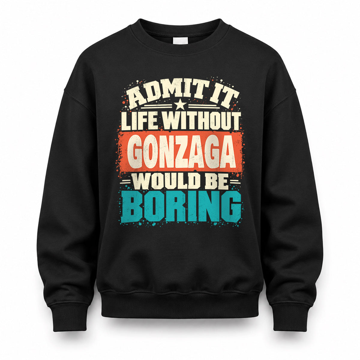 GONZAGA P02-TH11-226 – Personalized Admit It Life Without [Name] Would Be Boring T-Shirt – Custom Name Funny Gift