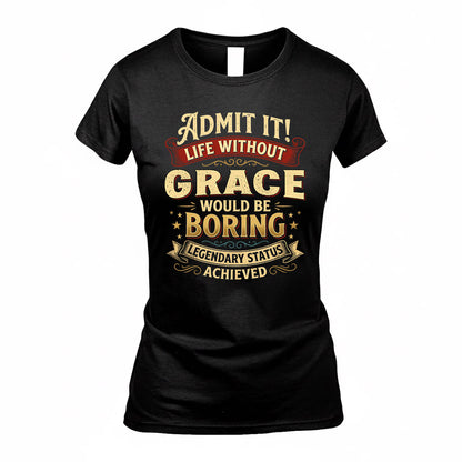 GRACE TP65-K5-268–Personalized Funny Quote Apparel “Life Without NAME Would Be Boring”
