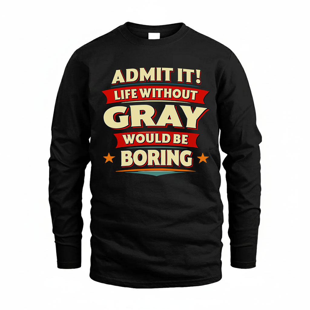 GRAY PH88-K2-106–Personalized Funny Quote Apparel “Life Without NAME Would Be Boring”
