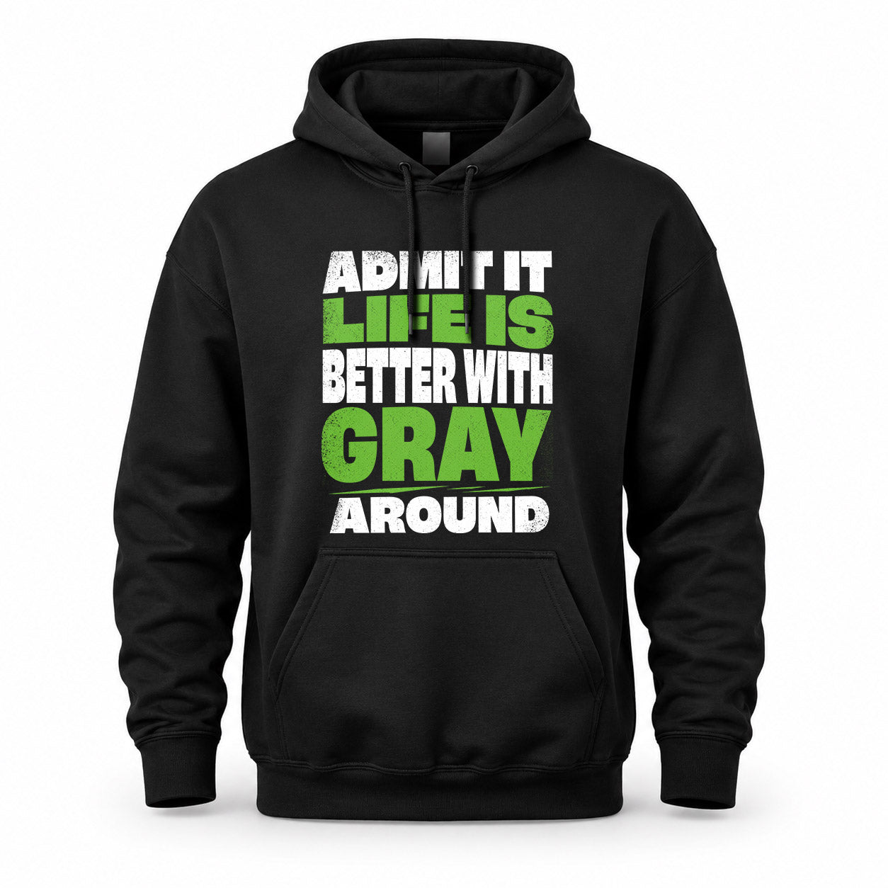 GRAY HP68-K4-189 – Personalized Funny Quote Apparel “Admit It, Life Is Better With NAME Around”